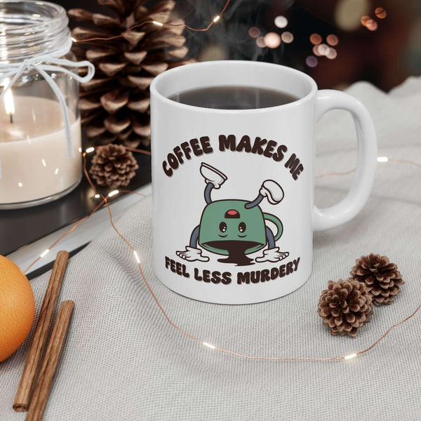 Coffee Makes Me Feel Less Murdery Mug – Funny Sarcastic Cup with cartoon character design and coffee.