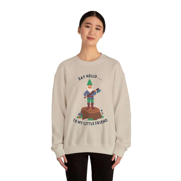 Say Hello to My Little Friend Sweatshirt featuring a gnome holding an axe, playful and whimsical design.