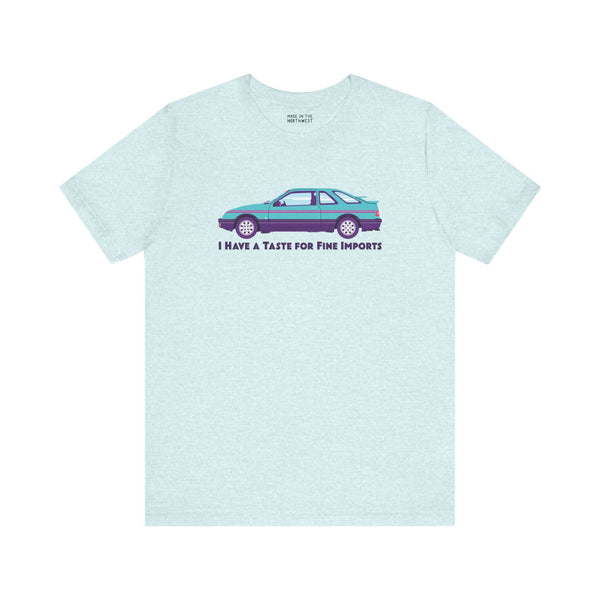 I Have a Taste for Fine Imports tee featuring the iconic Merkur XR4TI in a stylish design.