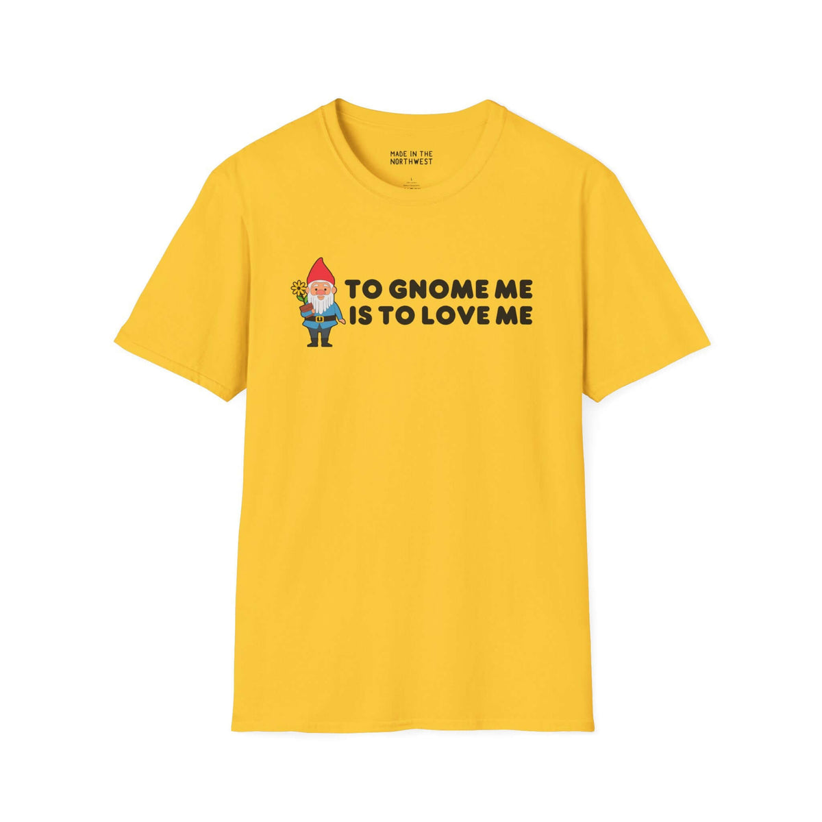 Yellow softstyle t-shirt featuring the text 'To Gnome Me is To Love Me' with a playful gnome design.