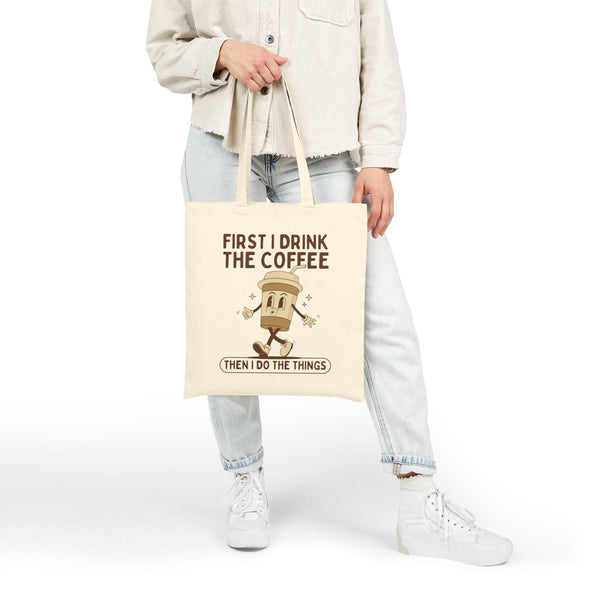First I Drink the Coffee Cotton Canvas Tote Bag