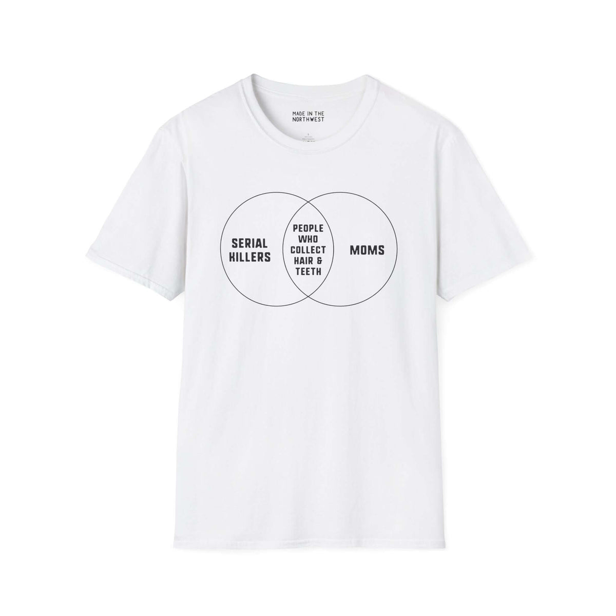 Venn diagram T-shirt featuring 'Serial Killers', 'Moms', and 'People who collect hair & teeth' in black text.