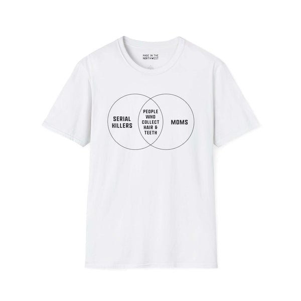 Venn diagram T-shirt featuring 'Serial Killers', 'Moms', and 'People who collect hair & teeth' in black text.