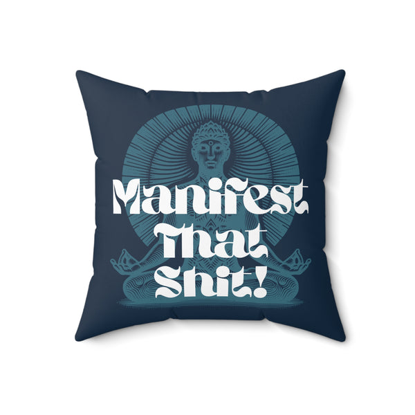 Manifest That Sh!t Affirmation Square Accent Pillow