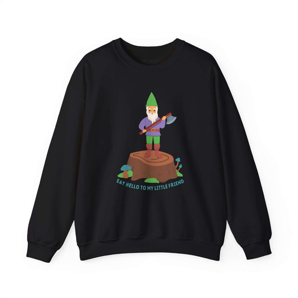 Black sweatshirt with gnome holding an axe, standing on a stump with 'Say Hello to My Little Friend' text, humorous design.