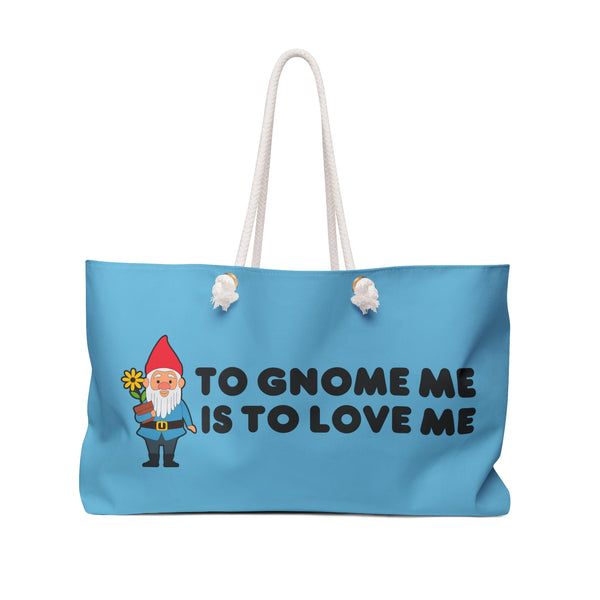 To Gnome Me is To Love Me Weekender Bag