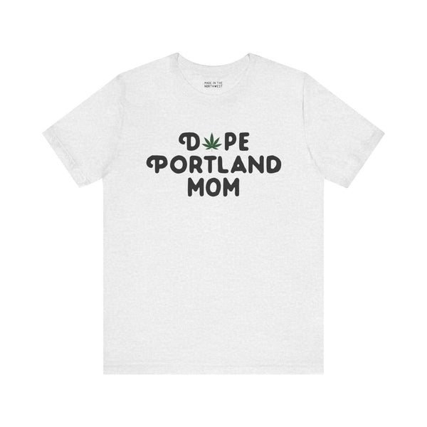 Dope Portland Mom soft tee with marijuana leaf design on 'Dope' showcasing PDX pride and cool mom vibes.