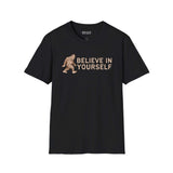 Believe in Yourself T Shirt featuring Bigfoot and uplifting text on a black background.