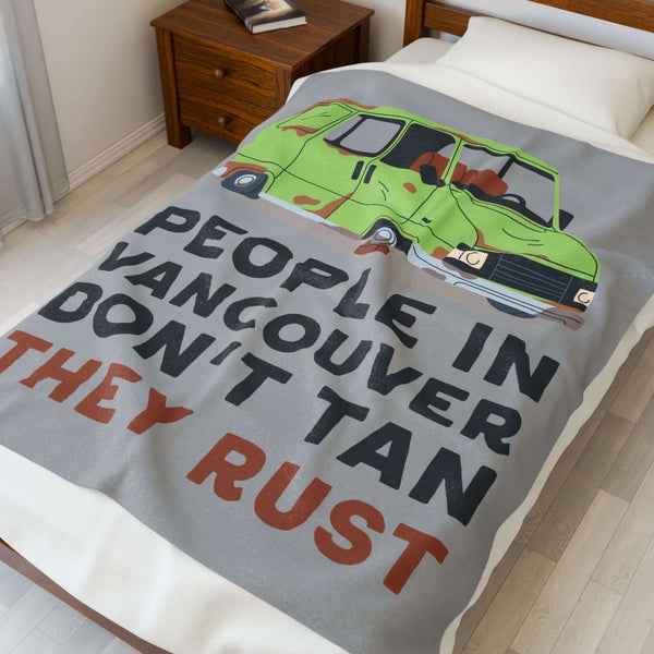 People in Vancouver Don't Tan They Rust Lightweight Cozy Blanket featuring a classic rusty car design.