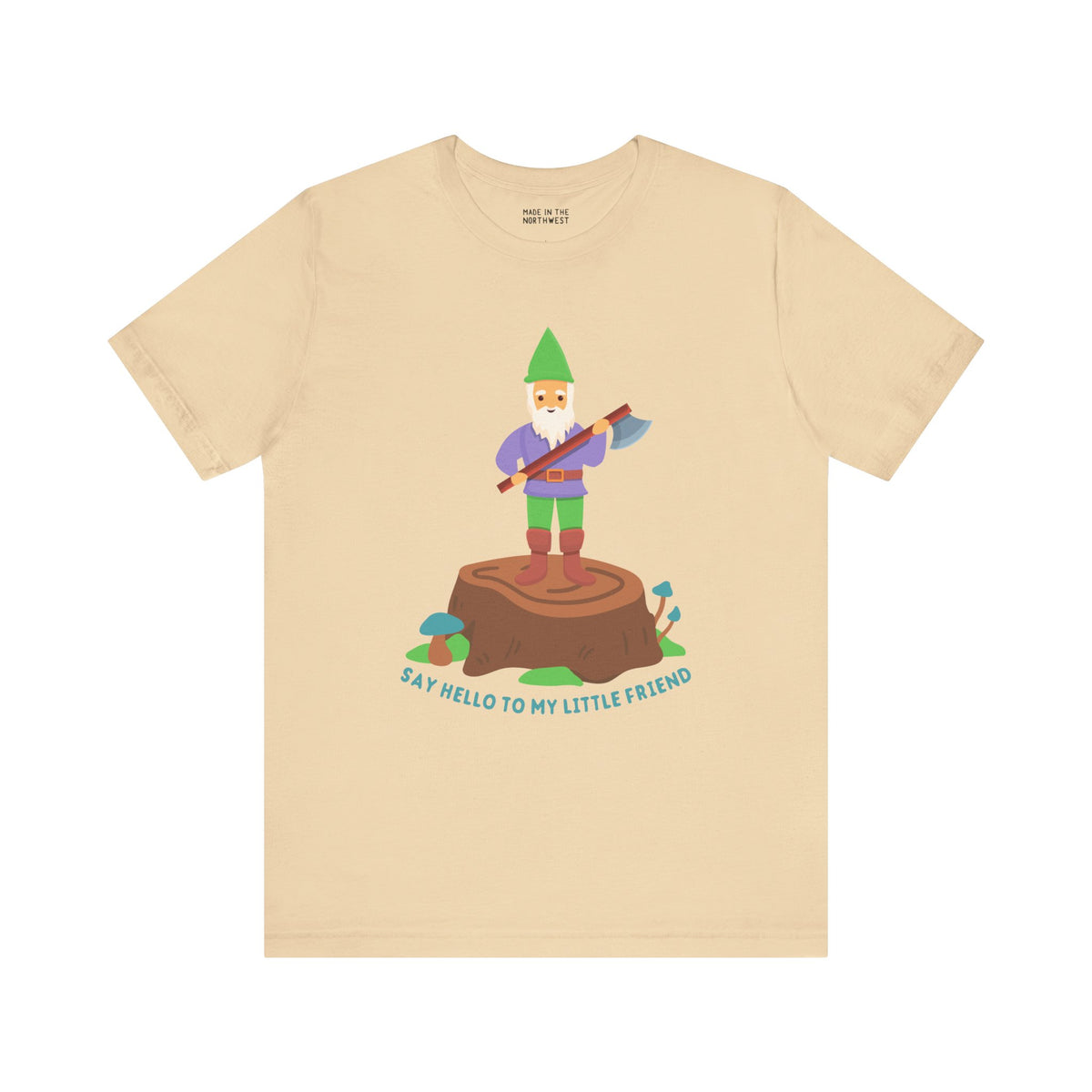 Say Hello to My Little Friend premium soft tee featuring a gnome on a stump with an axe, playful humor and bold style.
