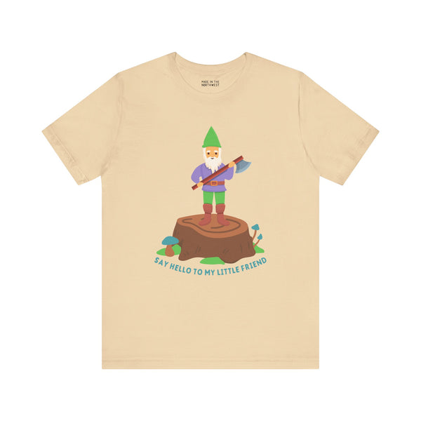 Say Hello to My Little Friend premium soft tee featuring a gnome on a stump with an axe, playful humor and bold style.
