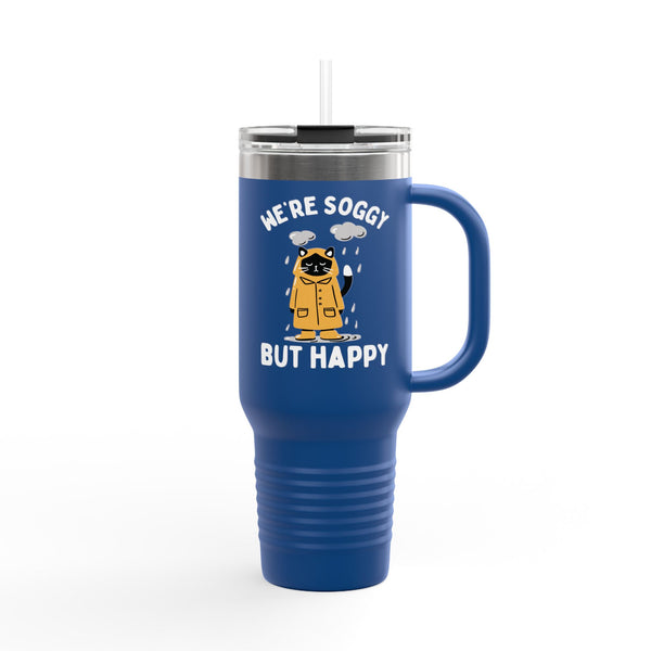 We're Soggy But Happy Insulated Travel Tumbler 40 oz.