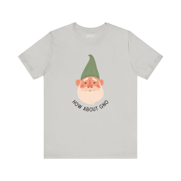 Premium soft tee featuring a playful gnome design with the phrase 'How About Gno' for gnome lovers.