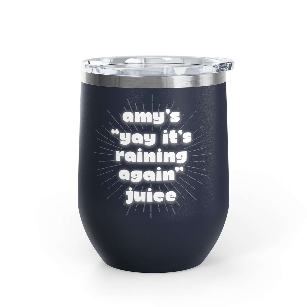 It's Raining Again Juice Personalized PNW Wine Tumbler 12 oz featuring Amy's cheers design.
