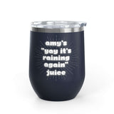 It's Raining Again Juice Personalized PNW Wine Tumbler 12 oz featuring Amy's cheers design.