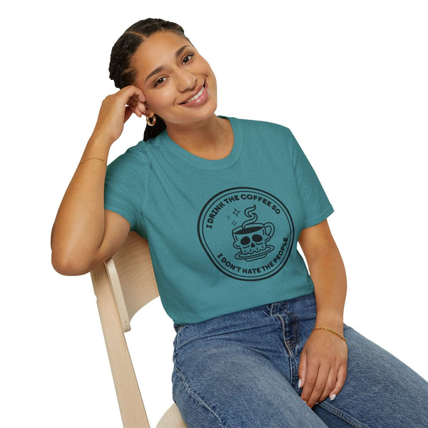 I Drink The Coffee So I Don’t Hate The People T Shirt