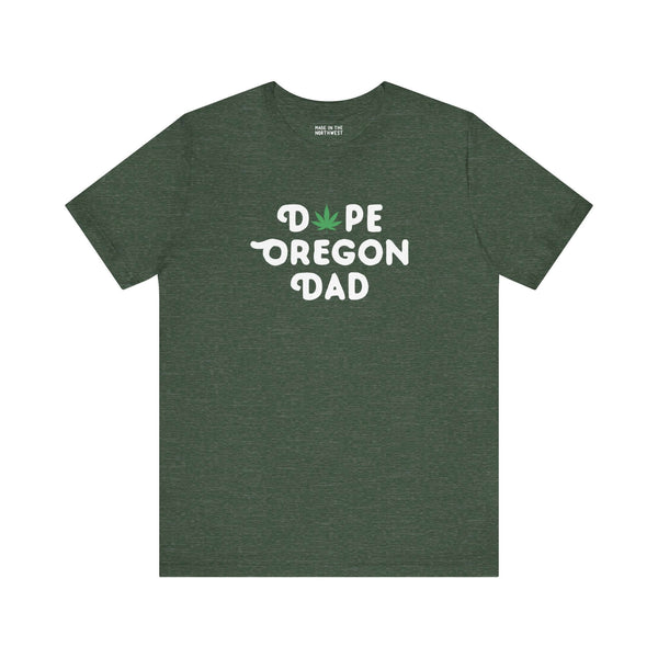 Dope Oregon Dad soft tee featuring a marijuana leaf replacing the 'O' in 'Dope', perfect for relaxed Oregon dads.