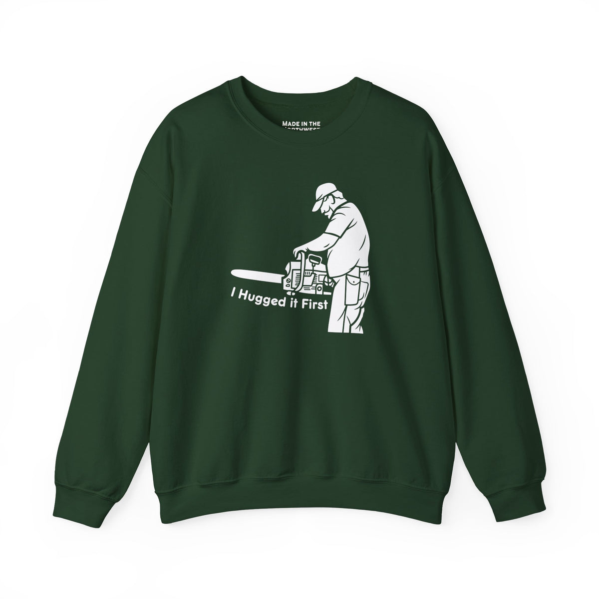 I Hugged it First Sweatshirt