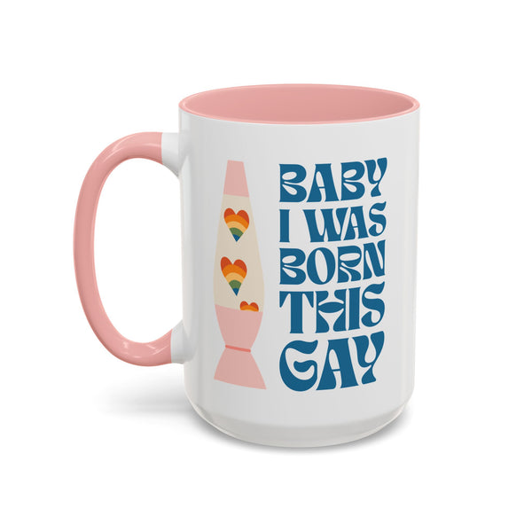 Baby I Was Born This Gay Ceramic Coffee Mug