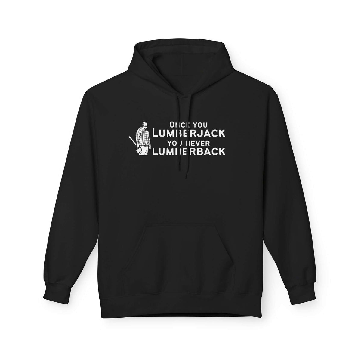 Once You Lumberjack Hoodie featuring humorous graphic and slogan on a cozy black design.