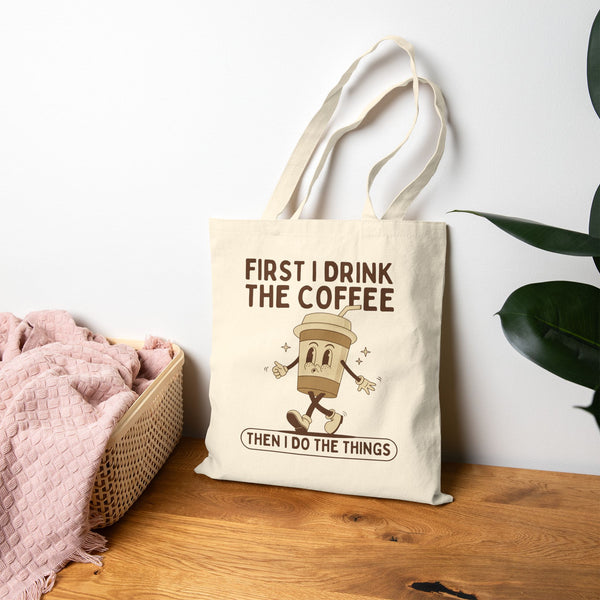 First I Drink the Coffee Cotton Canvas Tote Bag
