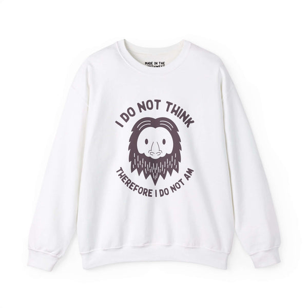 White sweatshirt featuring Bigfoot's face with the phrase "I Do Not Think Therefore I Do Not Am," a humorous take on a classic quote.