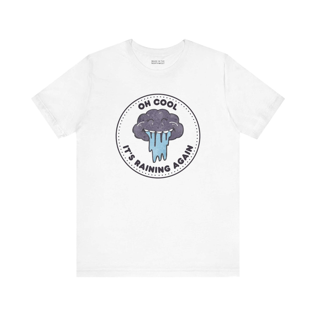 Oh Cool It's Raining Again T Shirt featuring a storm cloud and raindrops design on a white background.
