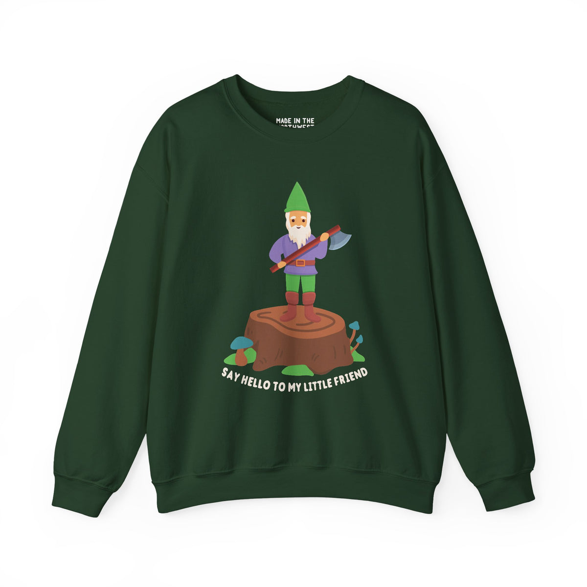 Playful sweatshirt featuring a gnome with an axe on a stump, with text 'Say Hello to My Little Friend'.