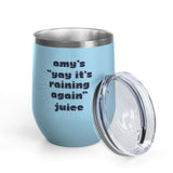 It's Raining Again Juice Personalized PNW Wine Tumbler 12 oz with a lid, featuring the name Amy.