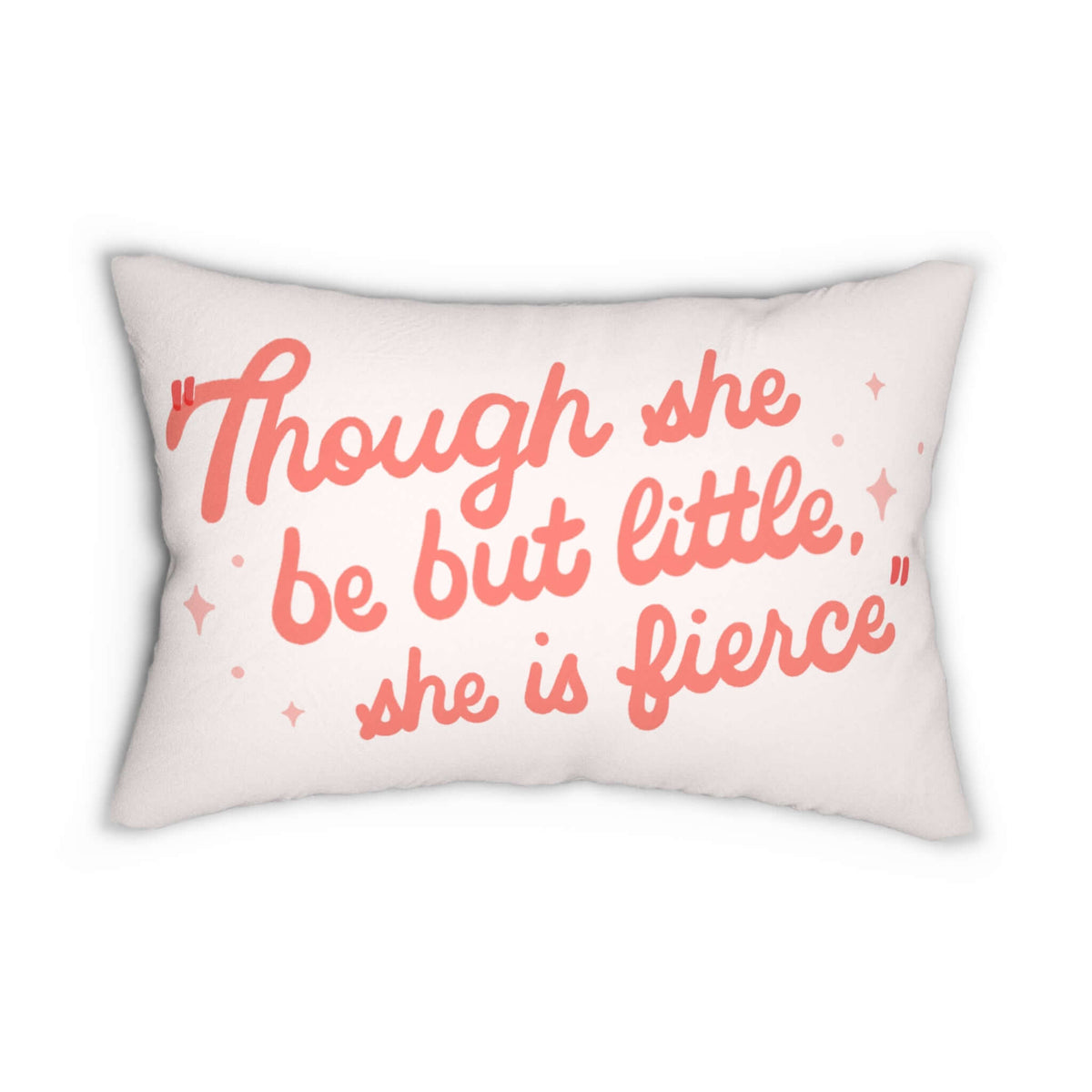 Though She Be But Little She is Fierce Pillow with blush lettering and sparkles on a cream background.