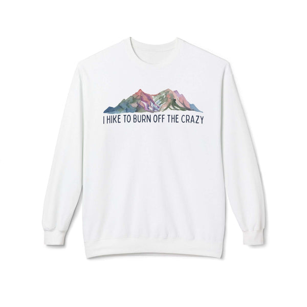 I Hike to Burn Off the Crazy Sweatshirt featuring watercolor mountain artwork.