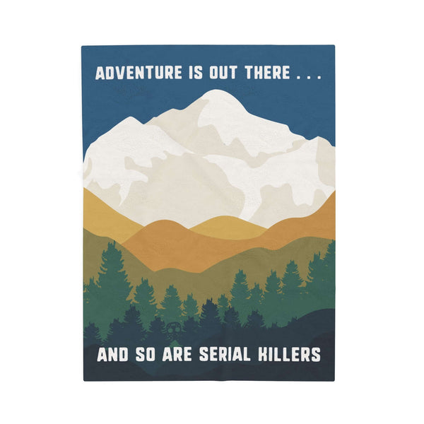 Adventure Is Out There and So Are Serial Killers Lightweight Cozy Blanket featuring PNW forest and mountains.