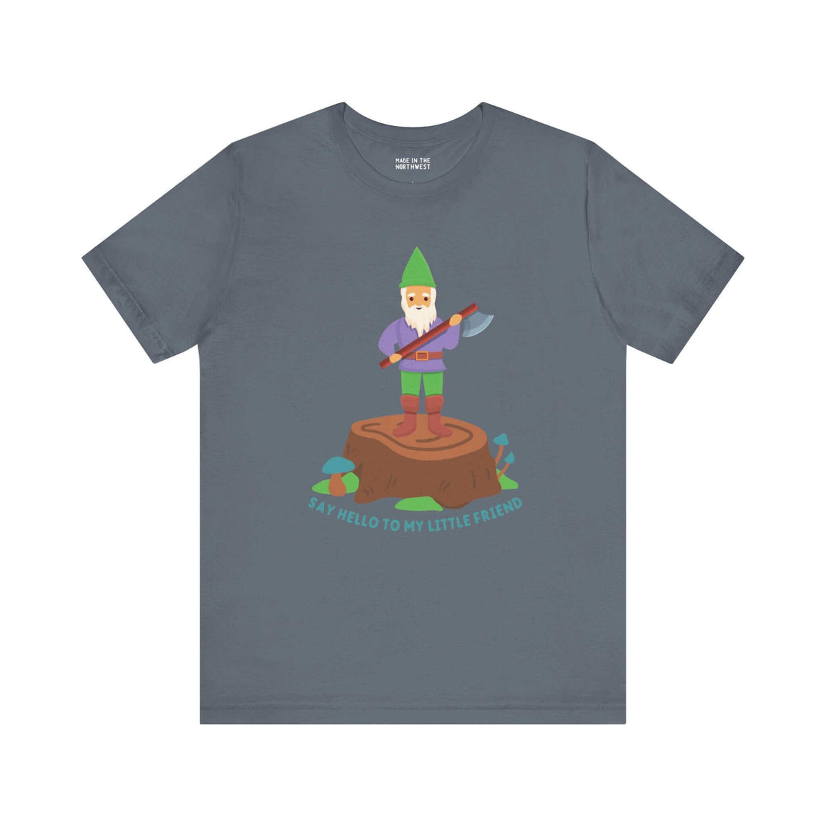 Funny tee featuring a gnome on a stump with an axe, referencing the iconic 'Say hello to my little friend' movie line.