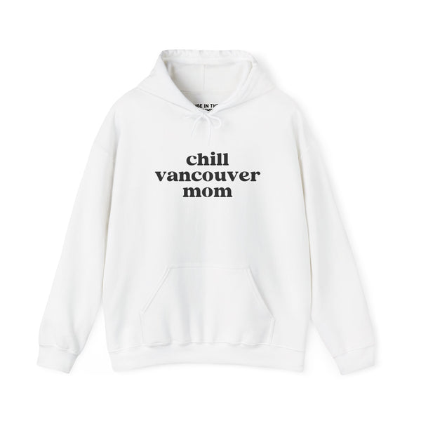 Chill Vancouver Mom cozy hoodie in white, perfect for relaxed, stylish comfort in PNW lifestyle.