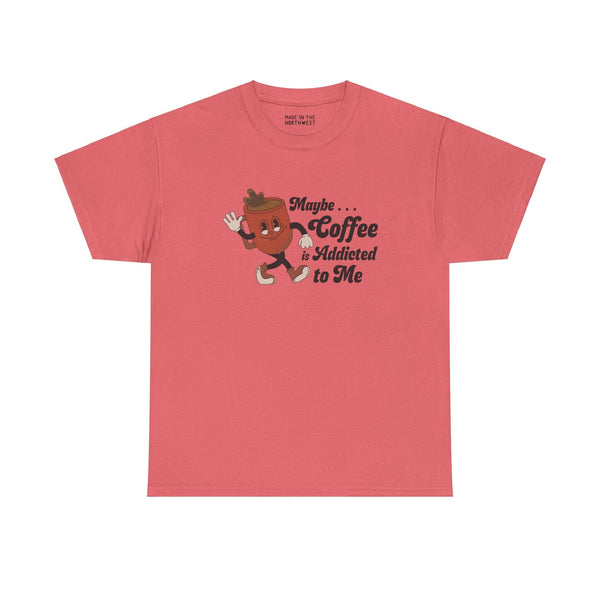 Pink athletic tee with playful coffee design and "Maybe Coffee is Addicted to Me" slogan for coffee lovers.