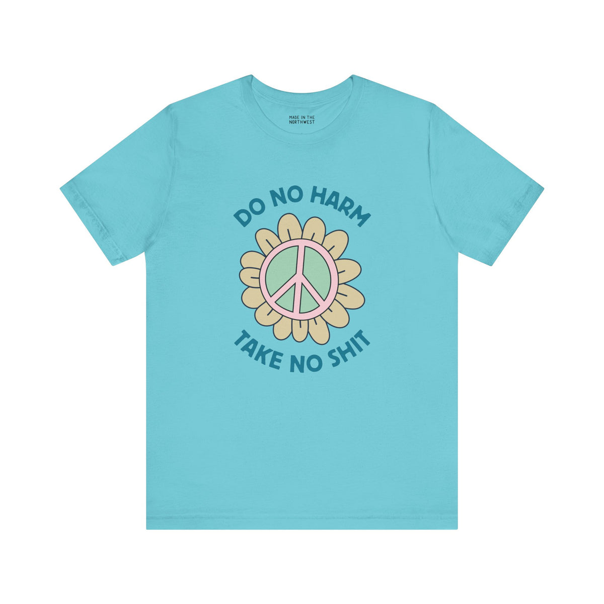 Do No Harm, Take No Sh!t premium soft tee in teal with bold peace flower design.