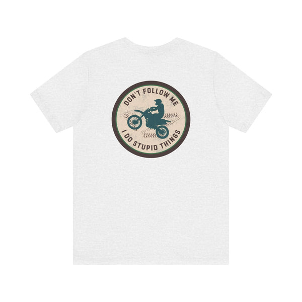Don't Follow Me, I Do Stupid Things Premium Soft Tee