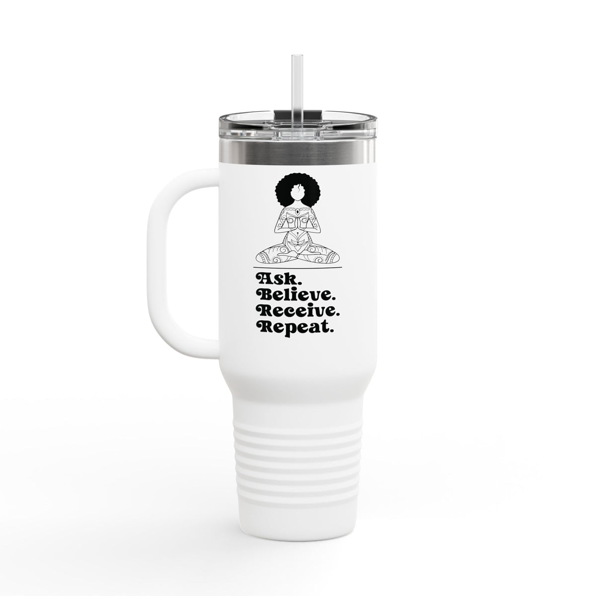 Ask Believe Receive Repeat Insulated Travel Tumbler 40 oz.