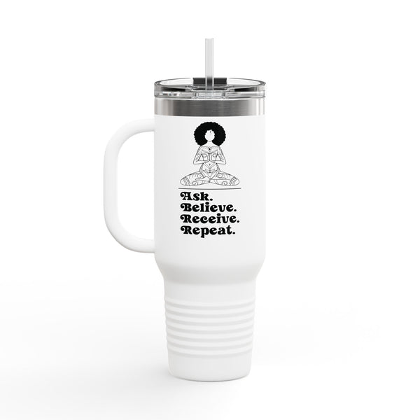 Ask Believe Receive Repeat Insulated Travel Tumbler 40 oz.
