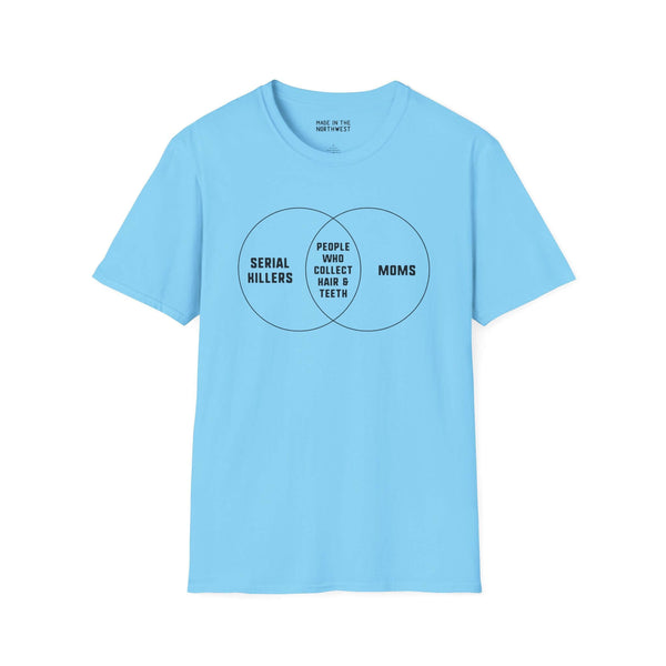 Venn diagram t-shirt featuring 'Serial Killers', 'Moms', and 'People who collect hair & teeth' on a blue background.