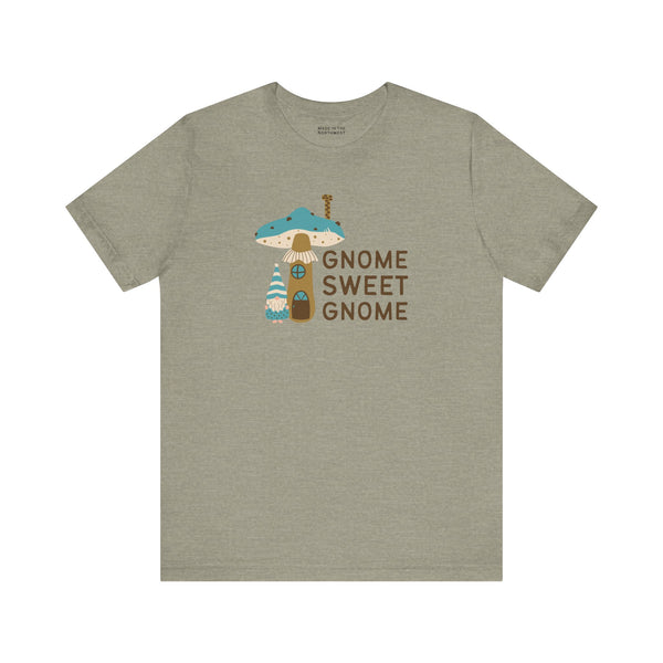 Gnome Sweet Gnome T Shirt
