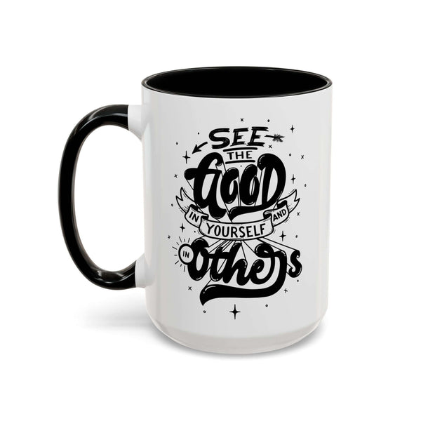 See the Good in Yourself and Others Mug with a motivational design featuring the phrase in bold typography.