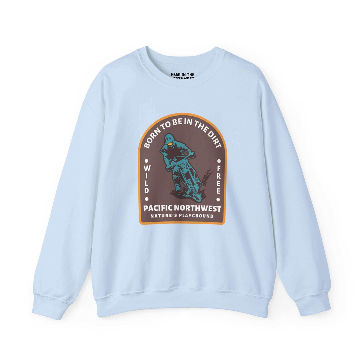 Light blue sweatshirt with "Born to Be in the Dirt" graphic, featuring a dirt biker in the wild. Perfect for outdoor enthusiasts.