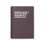 Spiral notebook titled 'Musings from a Tech Worker Trapped in a Coffee Shop', ideal for remote tech workers.