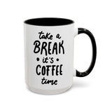 Take a Break It’s Coffee Time Mug with black handle and bold text, perfect for enjoying coffee during breaks.