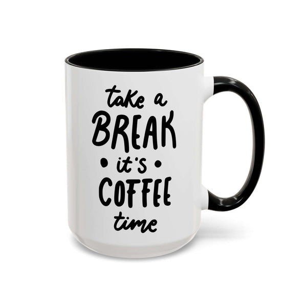 Take a Break It’s Coffee Time Mug with black handle and bold text, perfect for enjoying coffee during breaks.