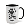 Take a Break It’s Coffee Time Mug with black handle and bold text, perfect for enjoying coffee during breaks.