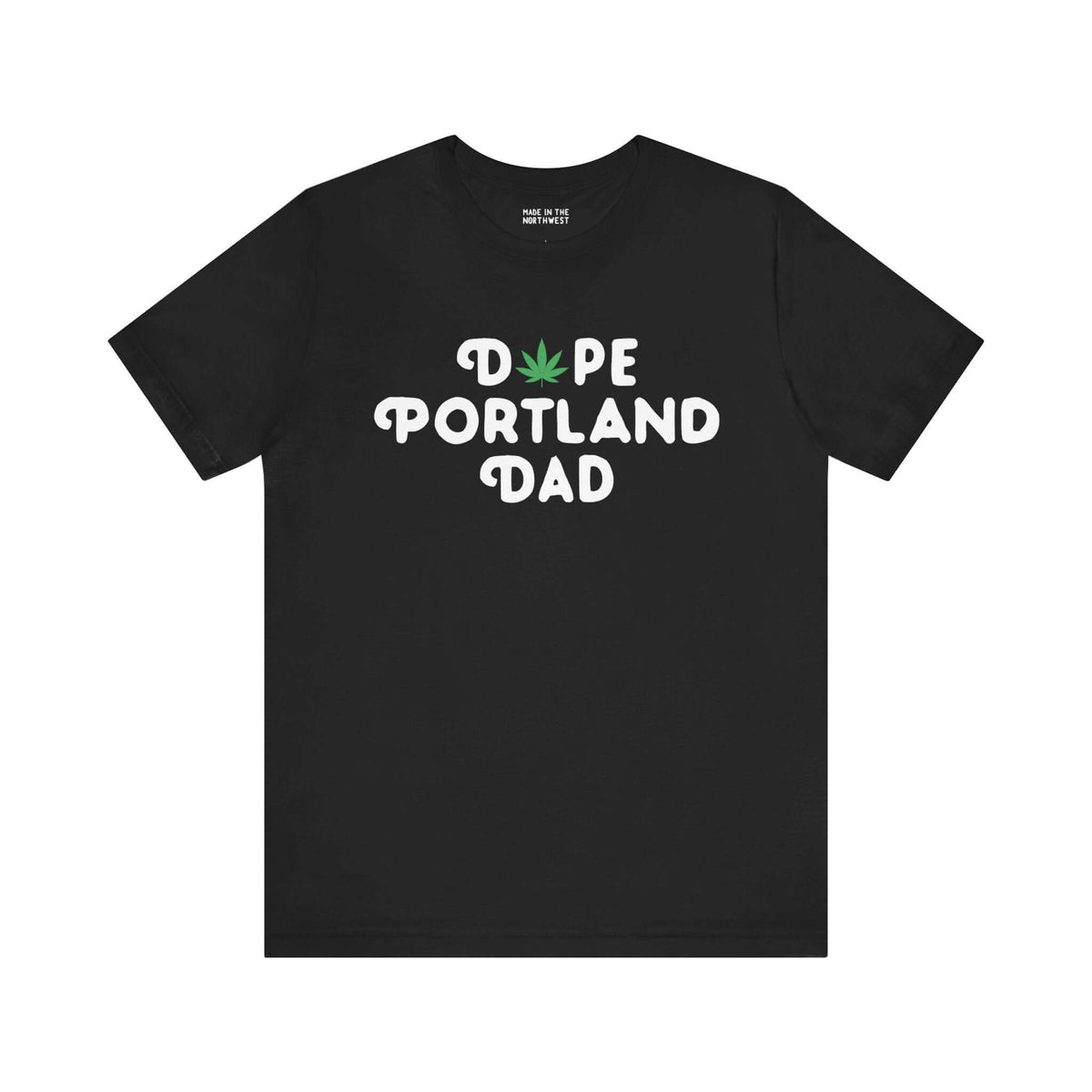 Black "Dope Portland Dad" tee with marijuana leaf logo, celebrating Portland lifestyle and fatherhood.