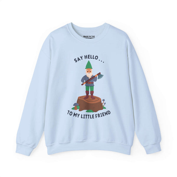 say hello to my little friend sweatshirt featuring a gnome with an axe on a light blue background.