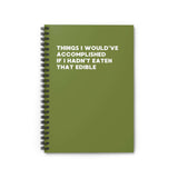 Green spiral notebook with text 'Things I would've accomplished if I hadn't eaten that edible' on the cover.